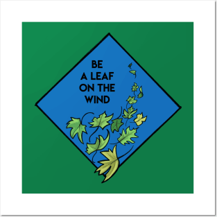 Be a Leaf on the Wind Posters and Art